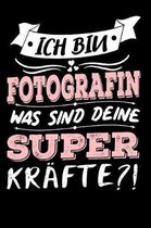 Ich Bin Fotografin Was Sind Deine Superkr�fte?!: A5 Liniertes - Notebook - Notizbuch - Taschenbuch - Journal - Tagebuch - Ein lustiges Geschenk f�r Fr