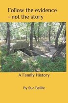Follow the evidence - not the story