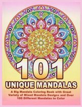 101 UNIQUE MANDALAS A Big Mandala Coloring Book with Great Variety of Mixed Mandala Designs and Over 100 Different Mandalas to Color: Adult Coloring B
