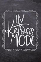 In Ketosis Mode: Keto Weight Loss Journal - A Blank Diary Notebook To Help You Achieve Ketosis - Funny Sayings Chalkboard Design