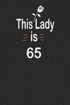 This lady is 65: funny and cute blank lined journal Notebook, Diary, planner Happy 65th sixty-fifth Birthday Gift for sixty five year o