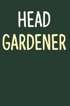 Head Gardener: Blank Lined Gardening Notebook for Gardeners - 6x9 Inch - 120 Pages