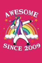 Awesome Since 2009: Dabbing cute unicorn happy birthday journal for 10 years old birthday girls. Best unicorn lovers idea for 10th birthda