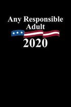 Any Responsible Adult 2020: 6x9 inch, College Ruled Paper, 110 Pages