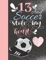 13 And Soccer Stole My Heart