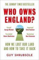 Who Owns England How We Lost Our Land and How to Take It Back