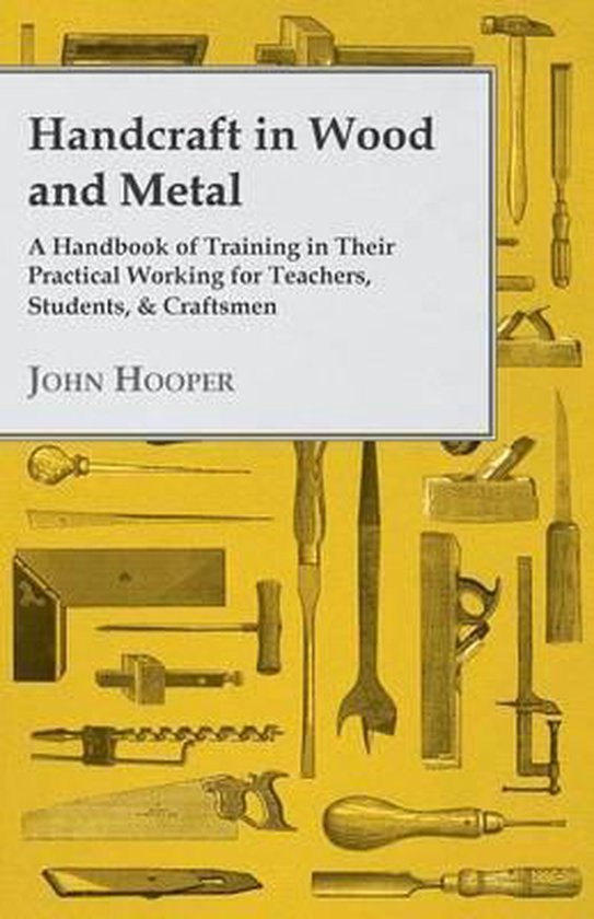 Foto: Handcraft in wood and metal a handbook of training in their practical working for teachers students craftsmen