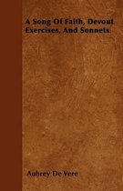 A Song Of Faith, Devout Exercises, And Sonnets