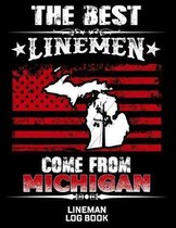 The Best Linemen Come From Michigan Lineman Log Book: Great Logbook Gifts For Electrical Engineer, Lineman And Electrician, 8.5 X 11, 120 Pages White