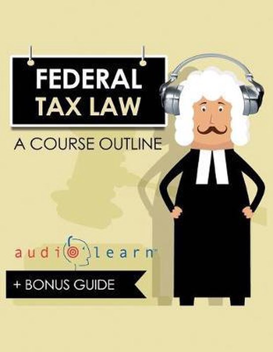 Law School Course Outlines- Federal Tax Law AudioLearn - cover