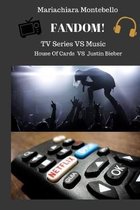 Fandom! TV Series vs Music: House Of Cards vs Justin Bieber