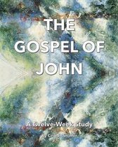 The Gospel of John: A Twelve-Week Study