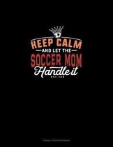 Keep Calm And Let The Soccer Mom Handle It