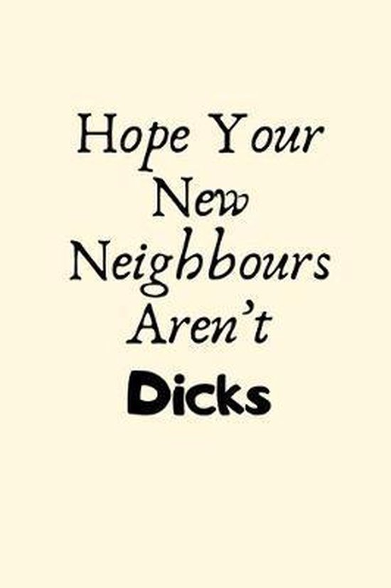Hope Your New Neighbours Arent Dicks Victor F 9781697997392 Boeken 