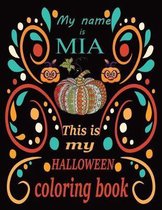 My name is MIA This is my HALLOWEEN coloring book