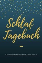 Schlaf Tagebuch - 7 Routinen: Tipps zum besser einschlafen I Gedanken Journal f�r Schlaflose I Tr�ume & Eindr�cke Dokumentieren I Achtsamkeit I Perf