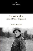 La mia vita (con il Diario di guerra)