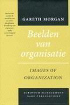 Samenvatting Beelden van organisatie, ISBN: 9789020921601  Inleiding Organisatiewetenschap Voor De Publieke Sector