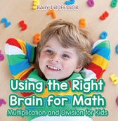 Using the Right Brain for Math -Multiplication and Division for Kids