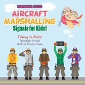 Aircraft Marshalling Signals for Kids! - Talking to Pilots! - Technology for Kids - Children\'s Aviation Books