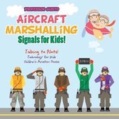 Presentation Introduction to Aircraft Marshaling  (L/601/6487.)  Aircraft Marshalling Signals for Kids! - Talking to Pilots! - Technology for Kids - Children's Aviation Books, ISBN: 9781683219750