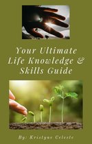 Your Ultimate Life Knowledge & Skills Guide