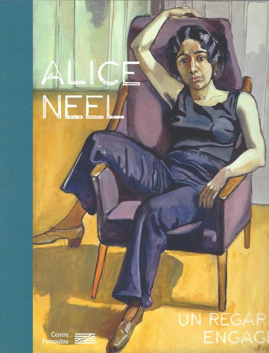 ALICE NEEL, UN REGARD ENGAGÉ | CATALOGUE MONOGRAPHIQUE
