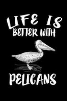 Life Is Better With Pelicans