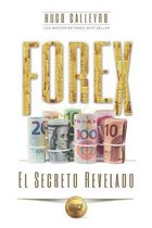 FOREX El Secreto Revelado: Todo lo que usted necesita SABER para tener �XITO como Trader e Inversionista.