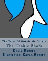 The Tales Of Gurgle Mc Gurgle: The Tookie Shark