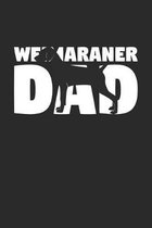 Weimaraner Journal - Weimaraner Notebook 'Weimaraner Dad' - Gift for Dog Lovers: Unruled Blank Journey Diary, 110 page, Lined, 6x9 (15.2 x 22.9 cm)