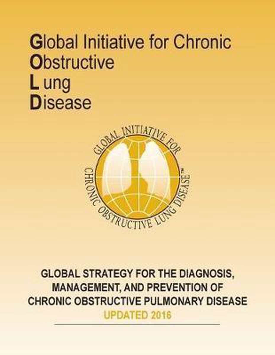 Global Strategy for the Diagnosis, Management, and Prevention of COPD - Global Initiative For C Obstrutive Lung