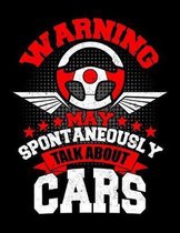 Warning May Spontaneously Talk About Cars: Music Journal For Recording Notes Of Songs Or To Use As A Music Notebook For An Auto Mechanic, Car Lover An