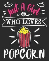 Just A Girl Who Loves Popcorn: Women Teens Queen Funny Snack Food Composition Notebook 100 Wide Ruled Pages Journal Diary