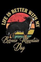 Life Is Better With My Bernese Mountain Dog: Notebook / Journal For Your Everyday Needs - 110 Dotted Pages Large 6x9 inches