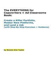 The EVERYTHING for Copywriters + Ad Classrooms Book: Create a Killer Portfolio, Master New Platforms, and Land a Job (with Step-By-Step Exercises + Gu