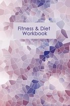 Fitness & Diet Workbook: Professional and Practical Food Diary and Fitness Tracker: Monitor Eating, Plan Meals, and Set Diet and Exercise Goals