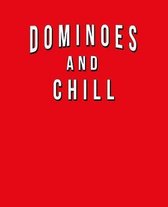 Dominoes And Chill: Funny Journal With Lined College Ruled Paper For Lovers & Fans Of This Classic Tile Game. Humorous Quote Slogan Saying