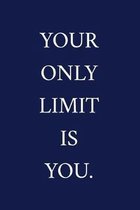Your Only Limit Is You.: A Staff Appreciation Notebook - Colleague Gifts - Motivational Gifts For Employee Appreciation