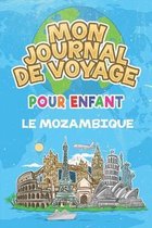 Mon Journal de Voyage le Mozambique Pour Enfants: 6x9 Journaux de voyage pour enfant I Calepin � compl�ter et � dessiner I Cadeau parfait pour le voya