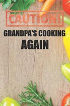 Caution Grandpa's Cooking Again