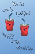 You're Soda-Lightful Happy 47th Birthday: 47 Year Old Birthday Gift Blue Journal / Notebook / Diary / Unique Greeting Card Alternative
