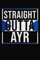 Straight Outta Ayr: Ayr Notebook Journal 6x9 Personalized Gift For Scottish From Scotland