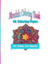 Mandala Coloring Pages: 40 Coloring Pages for Teens and Tweens