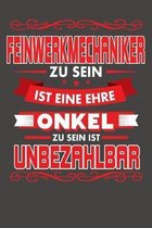Feinwerkmechaniker Zu Sein Ist Eine Ehre - Onkel Zu Sein Ist Unbezahlbar: Praktischer Wochenkalender f�r ein ganzes Jahr - ohne festes Datum