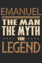 Emanuel The Man The Myth The Legend: Emanuel Notebook Journal 6x9 Personalized Customized Gift For Someones Surname Or First Name is Emanuel