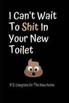 I Can't Wait To Shit In Your New Toilet P.S. Congrats On The New home: New House Gifts, Housewarming Gifts, Funny New Home Gifts, Rude New Home Gifts