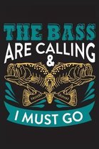 The bass are calling & I must go: The Ultimate Fishing Logbook A Fishing Log and Record Book to Record Data fishing trips and adventures with details