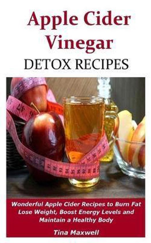 Apple Cider Vinegar Detox Recipes, Tina Maxwell 9781687760203