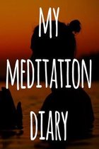 My Meditation Diary: 119 pages to record your meditations - ideal way to reflect and ideal gift for anyone who enjoys meditation!